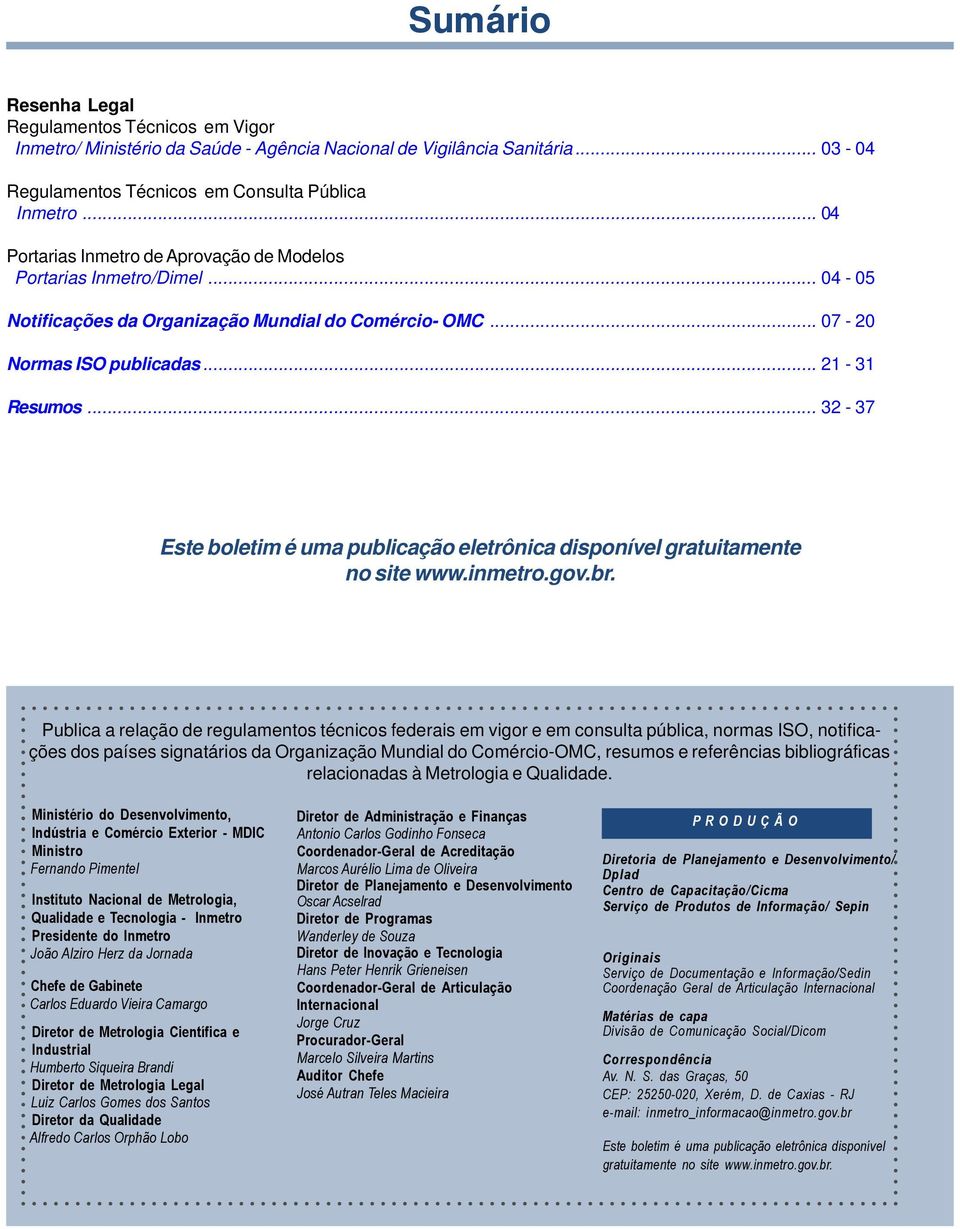.. 32-37 Este boletim é uma publicação eletrônica disponível gratuitamente no site www.inmetro.gov.br.