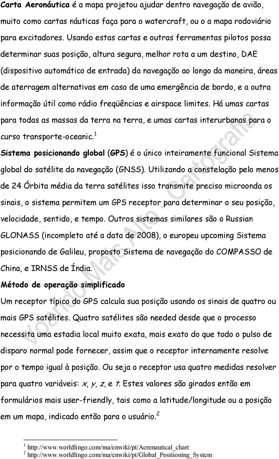 áreas de aterragem alternativas em caso de uma emergência de bordo, e a outra informação útil como rádio freqüências e airspace limites.