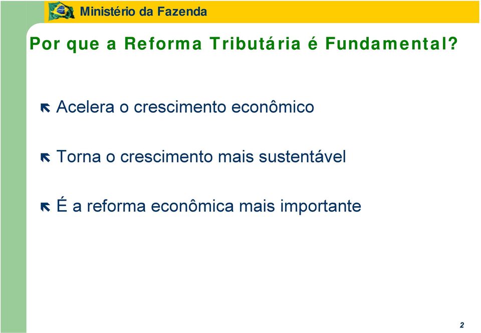 Acelera o crescimento econômico Torna