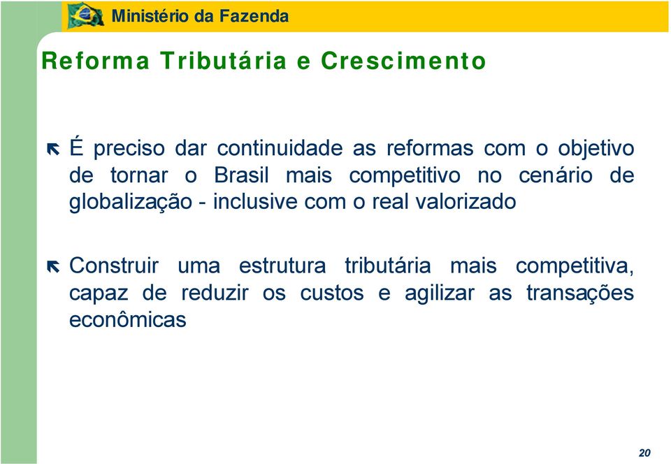 inclusive com o real valorizado Construir uma estrutura tributária mais