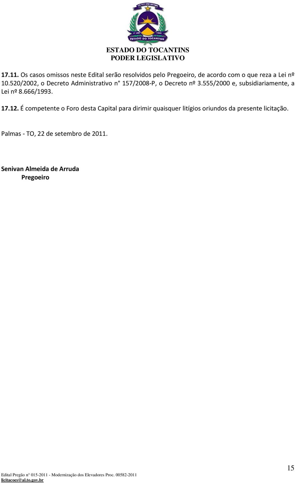 520/2002, o Decreto Administrativo n 157/2008-P, o Decreto nº 3.