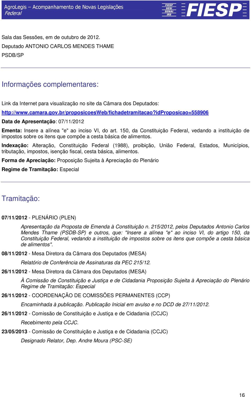 150, da Constituição, vedando a instituição de impostos sobre os itens que compõe a cesta básica de alimentos.