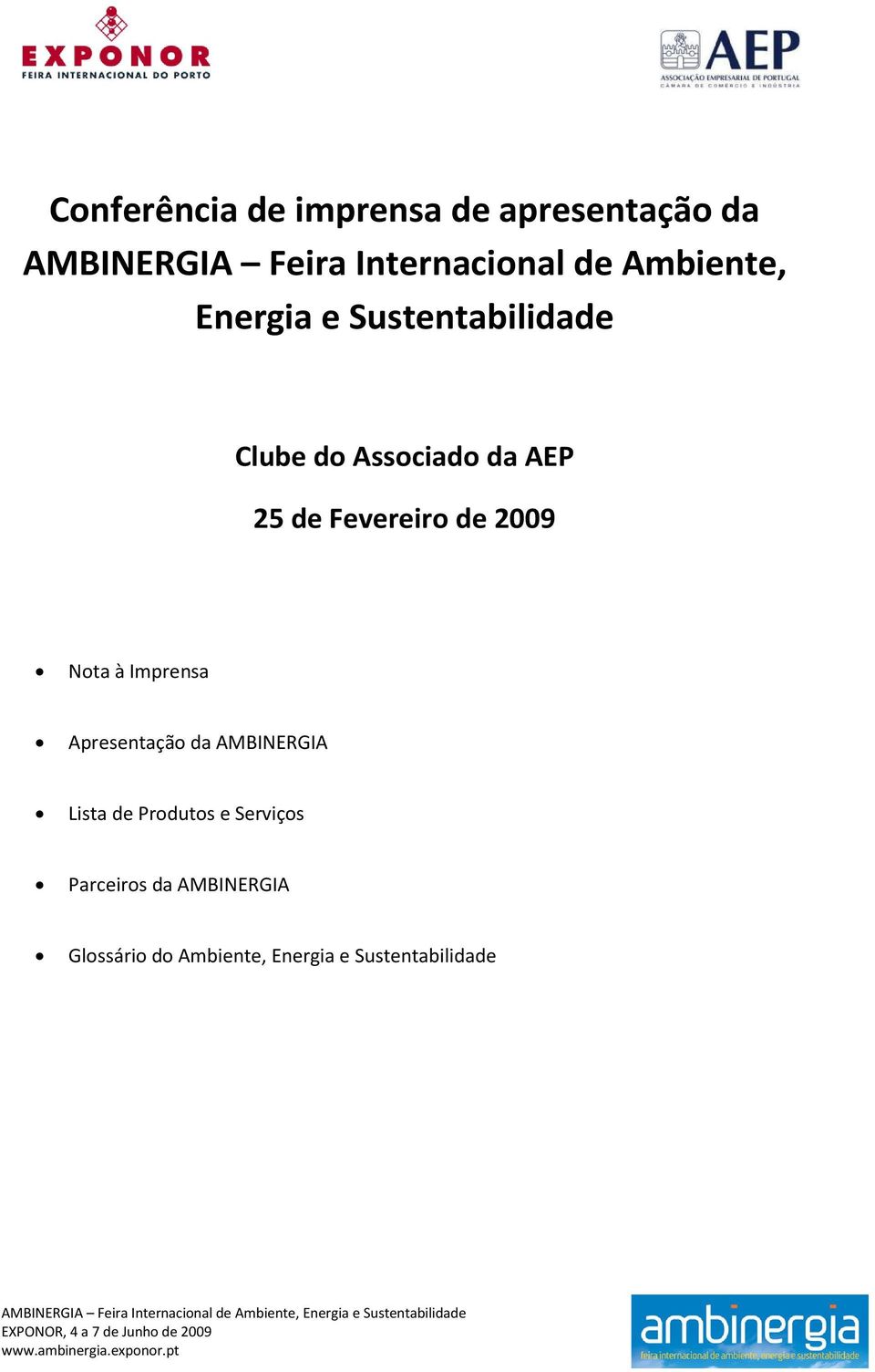 Fevereiro de 2009 Nota à Imprensa Apresentação da AMBINERGIA Lista de