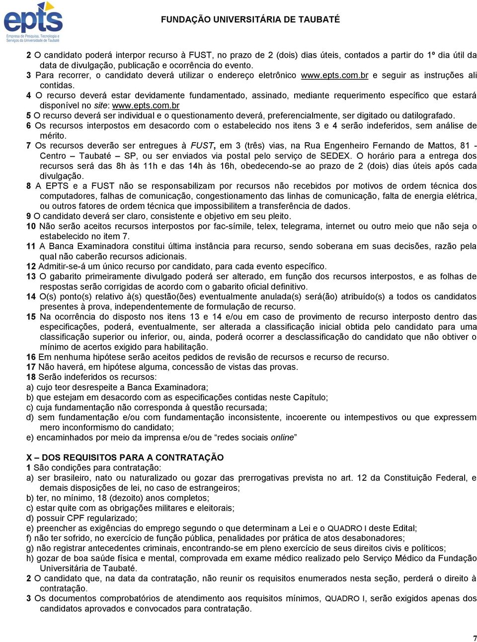 4 O recurso deverá estar devidamente fundamentado, assinado, mediante requerimento específico que estará disponível no site: www.epts.com.