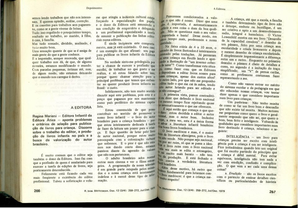 stams mdificand mund Cm parclas pqunas, íntimas até, mas, d algum md, nã stams dixand qu mund ns carrgu à driva A EDTORA Rgina Mariani - Editra nfantil da Editra Ãtica - apnta prblmas critéris d slçã