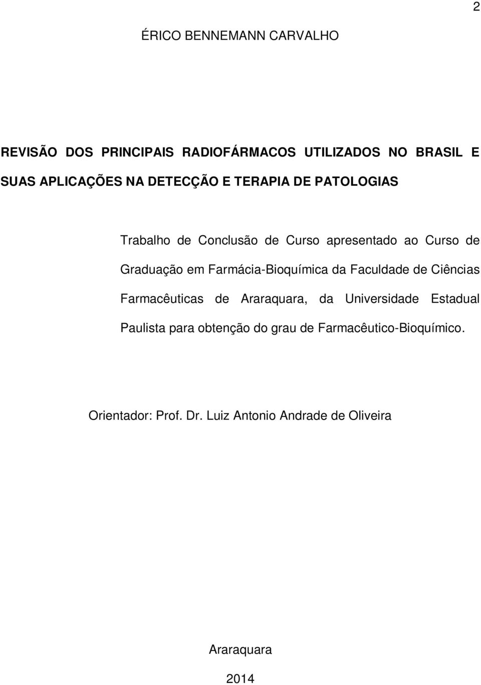 Farmácia-Bioquímica da Faculdade de Ciências Farmacêuticas de Araraquara, da Universidade Estadual Paulista