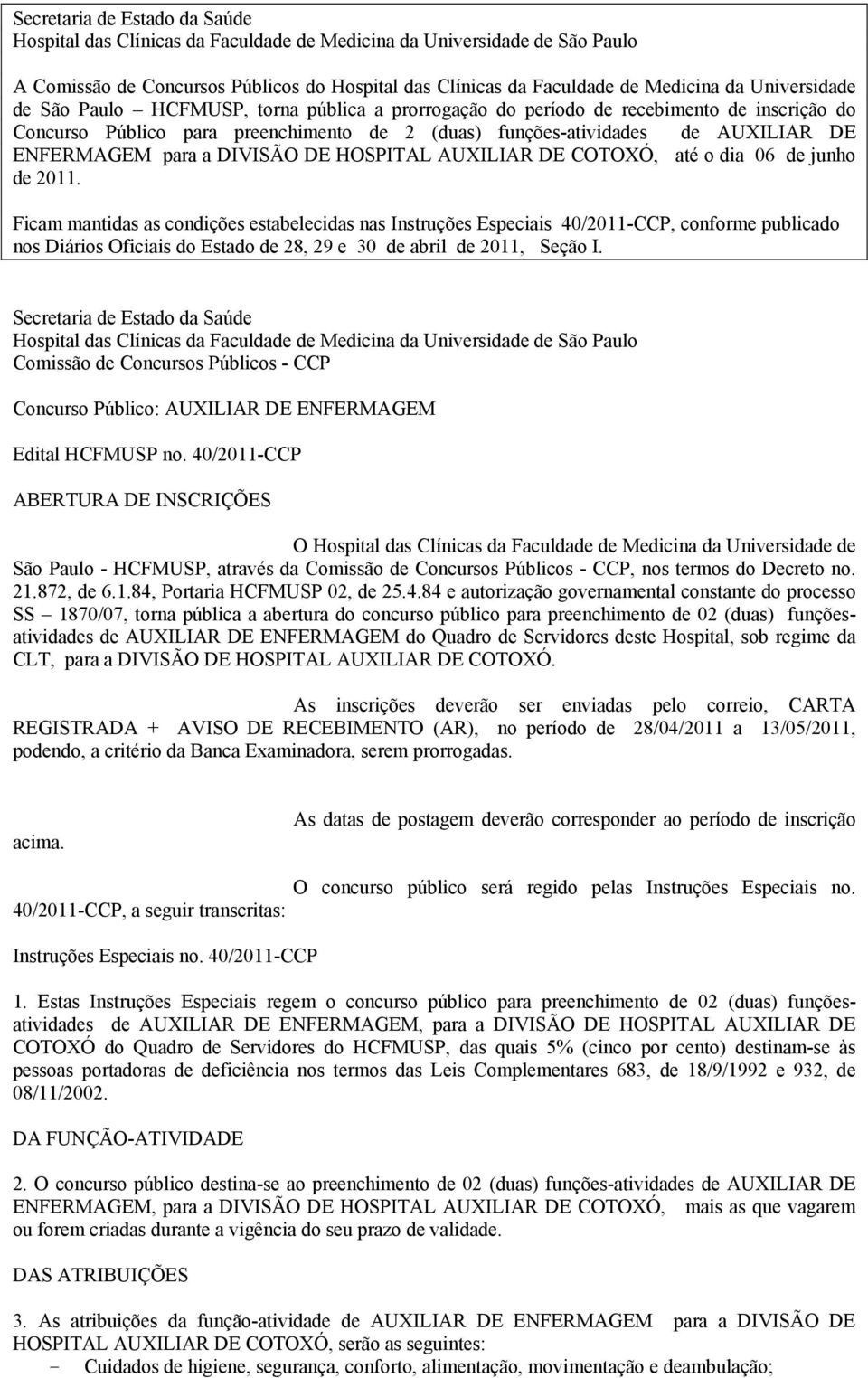 para a DIVISÃO DE HOSPITAL AUXILIAR DE COTOXÓ, até o dia 06 de junho de 2011.