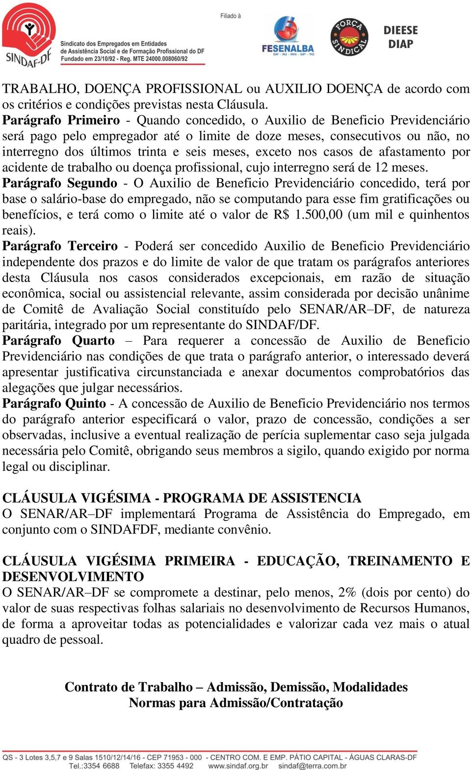 exceto nos casos de afastamento por acidente de trabalho ou doença profissional, cujo interregno será de 12 meses.