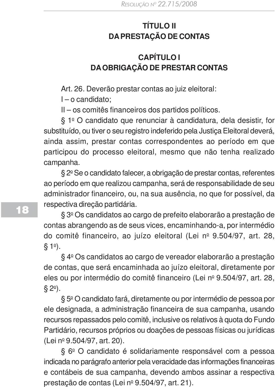 em que participou do processo eleitoral, mesmo que não tenha realizado campanha.