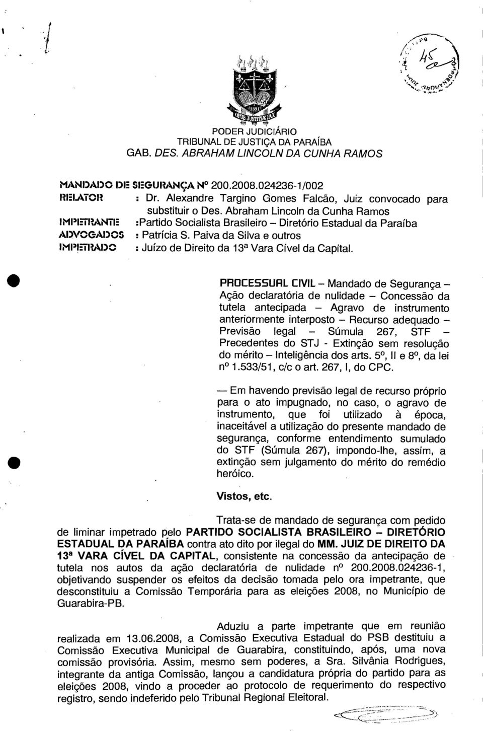 Paiva da Silva e outros : Juízo de Direito da 13a Vara Cível da Capital.