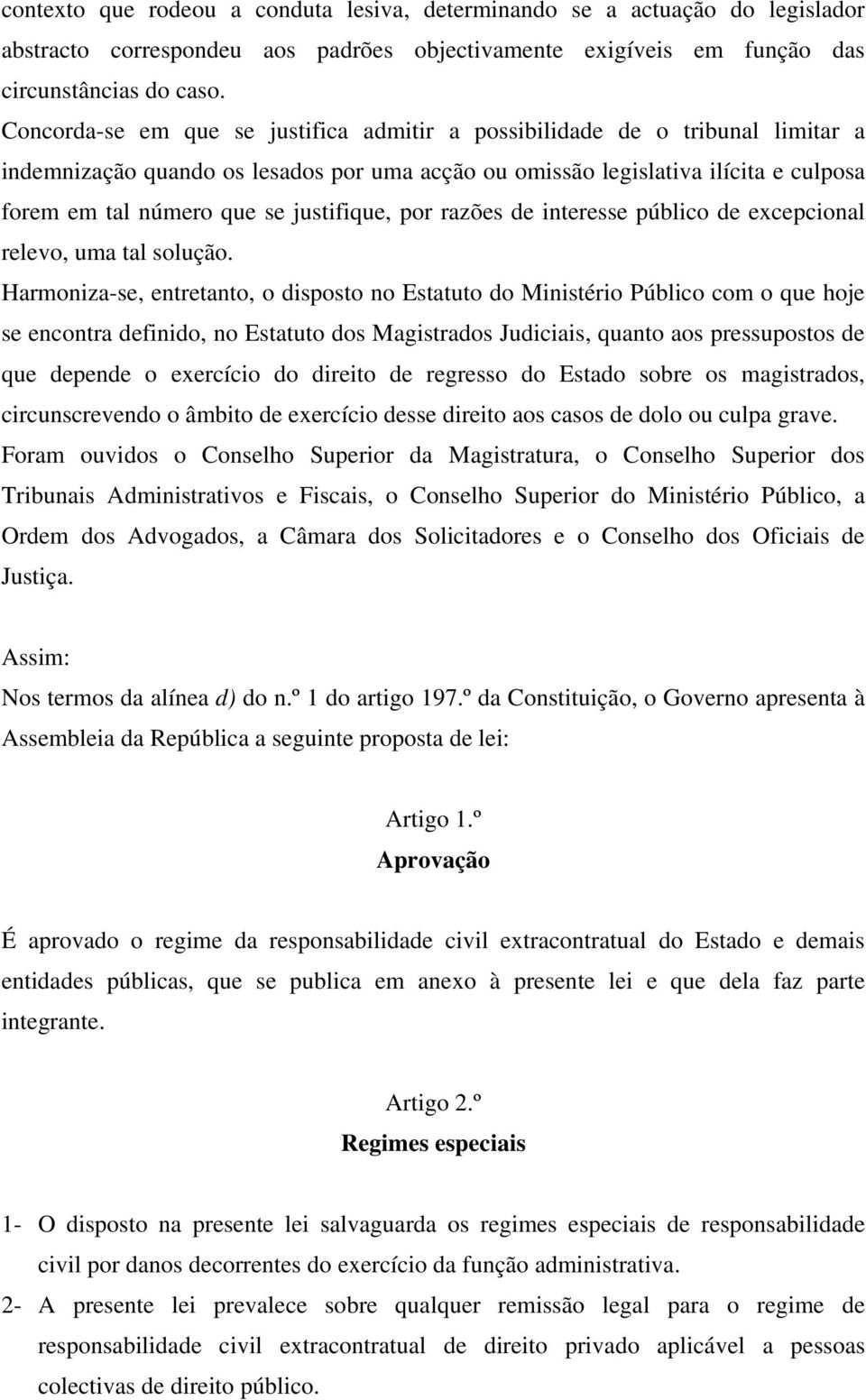 justifique, por razões de interesse público de excepcional relevo, uma tal solução.