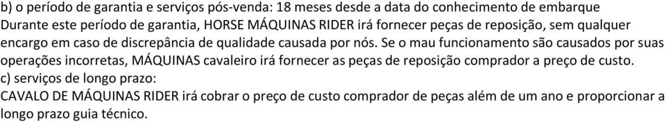 Se o mau funcionamento são causados por suas operações incorretas, MÁQUINAS cavaleiro irá fornecer as peças de reposição comprador a preço de