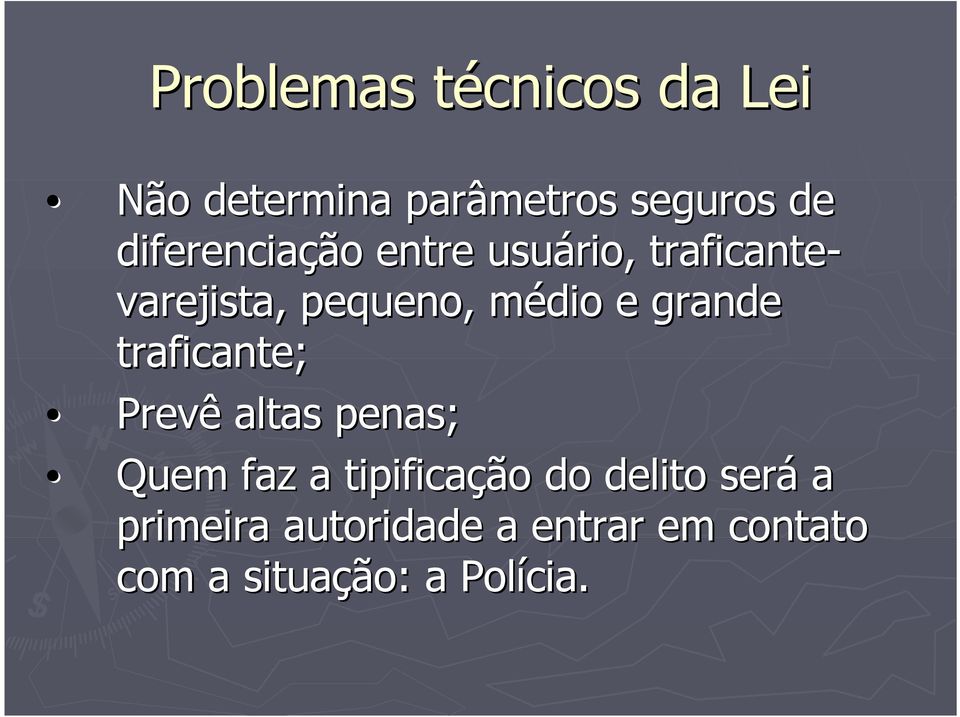 e grande traficante; Prevê altas penas; Quem faz a tipificaçã ção o do