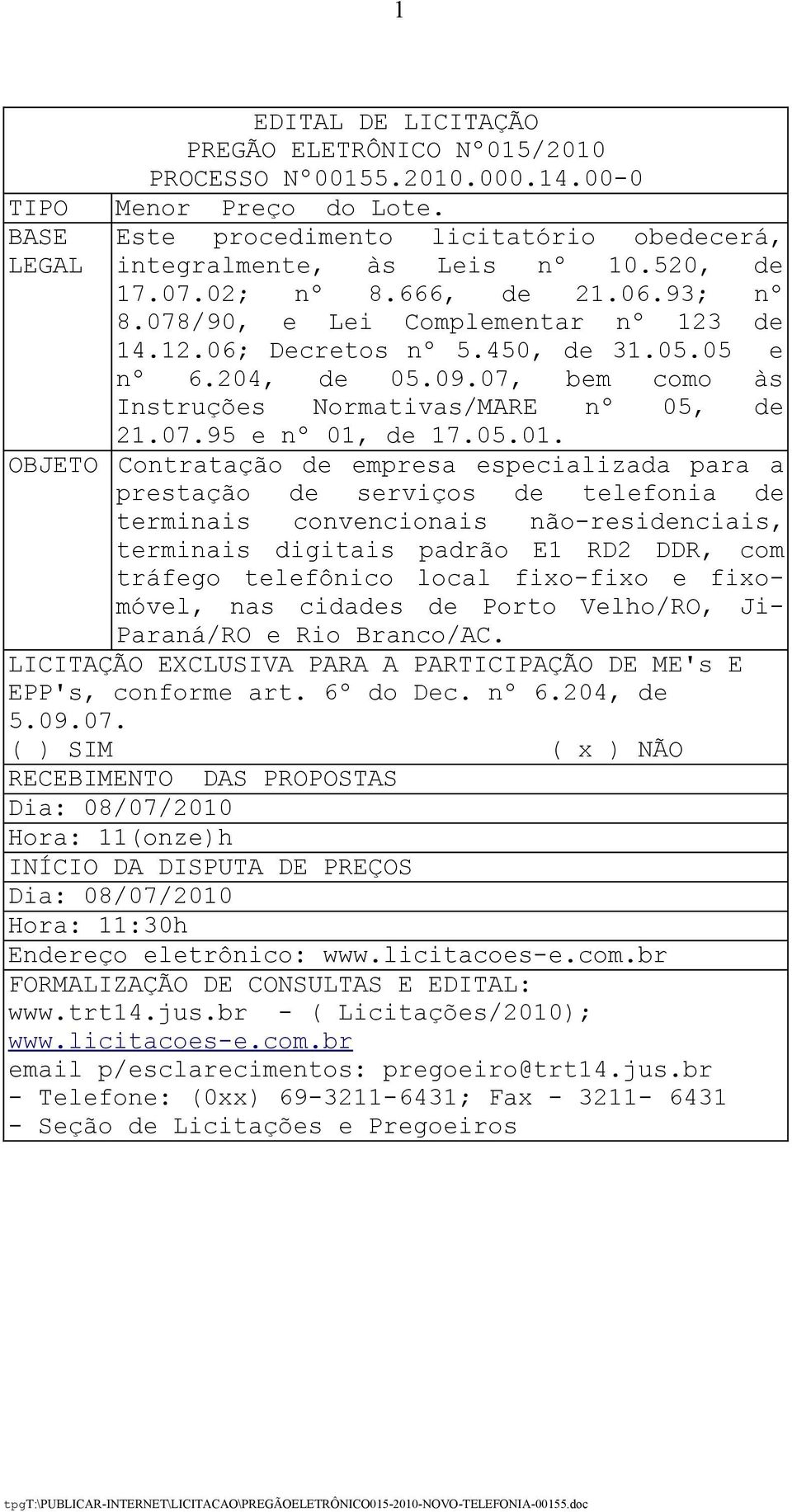 07, bem como às Instruções Normativas/MARE nº 05, de 21.07.95 e nº 01,