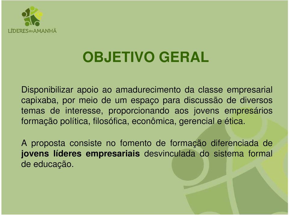 empresários formação política, filosófica, econômica, gerencial e ética.