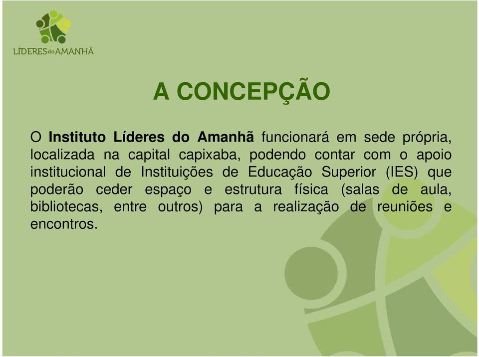 Instituições de Educação Superior (IES) que poderão ceder espaço e estrutura