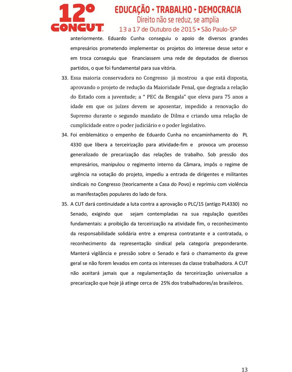 partidos, o que foi fundamental para sua vitória. 33.