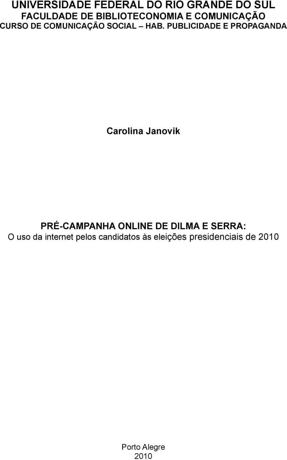 PUBLICIDADE E PROPAGANDA Carolina Janovik PRÉ-CAMPANHA ONLINE DE DILMA