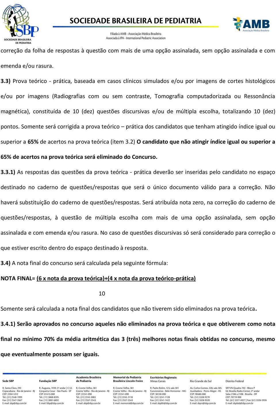 magnética), constituída de 10 (dez) questões discursivas e/ou de múltipla escolha, totalizando 10 (dez) pontos.