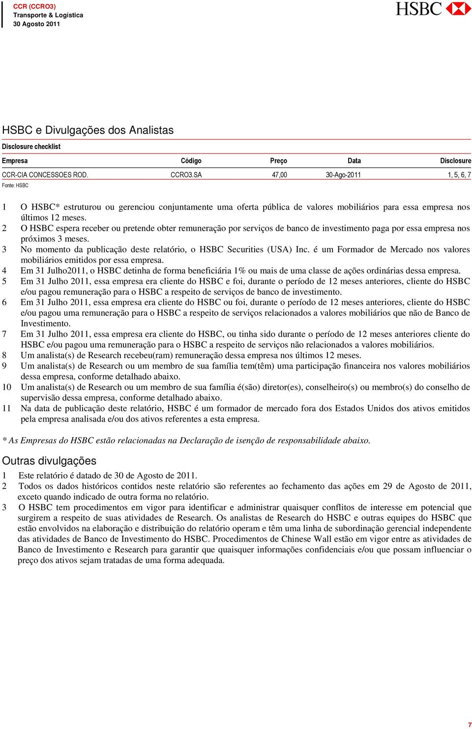 2 O HSBC espera receber ou pretende obter remuneração por serviços de banco de investimento paga por essa empresa nos próximos 3 meses.