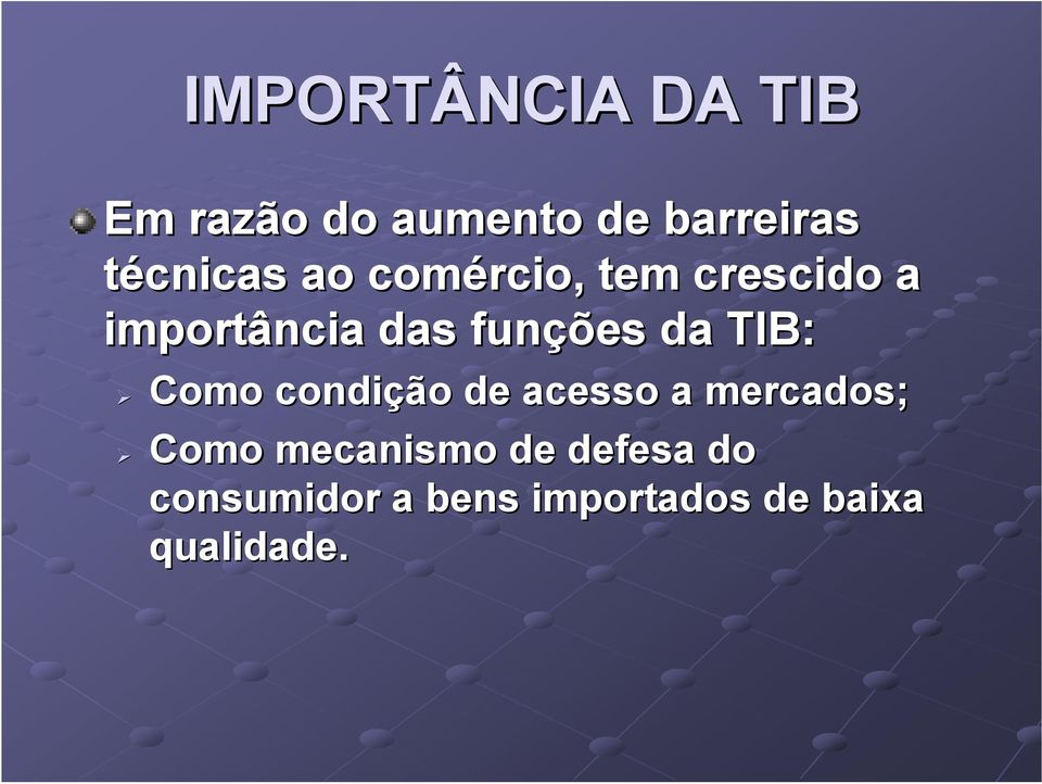 funções da TIB: Como condição de acesso a mercados; Como