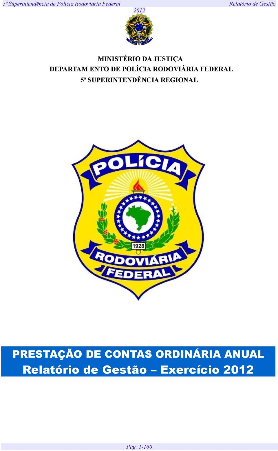 RODOVIÁRIA FEDERAL 5ª SUPERINTENDÊNCIA REGIONAL PRESTAÇÃO