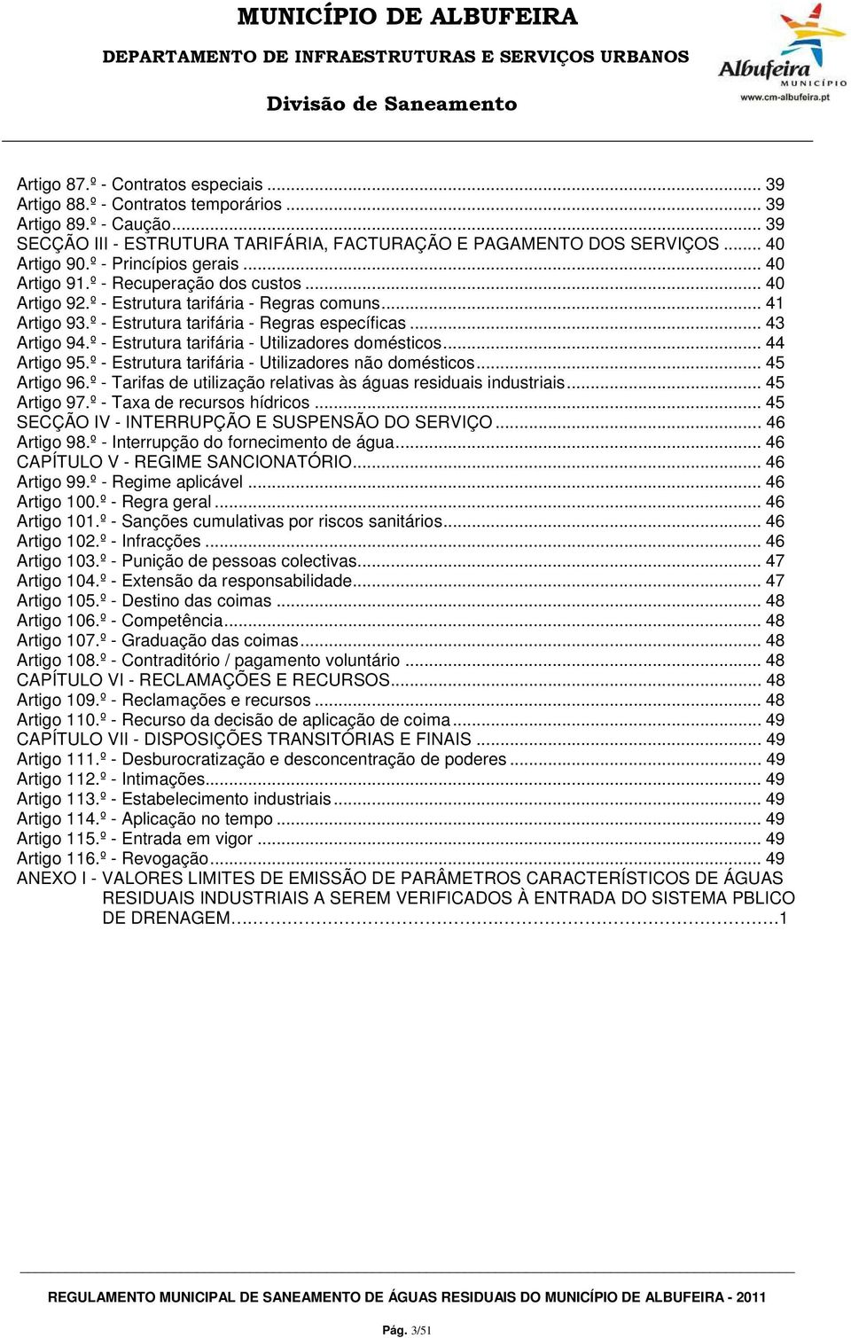 º - Estrutura tarifária - Utilizadores domésticos... 44 Artigo 95.º - Estrutura tarifária - Utilizadores não domésticos... 45 Artigo 96.