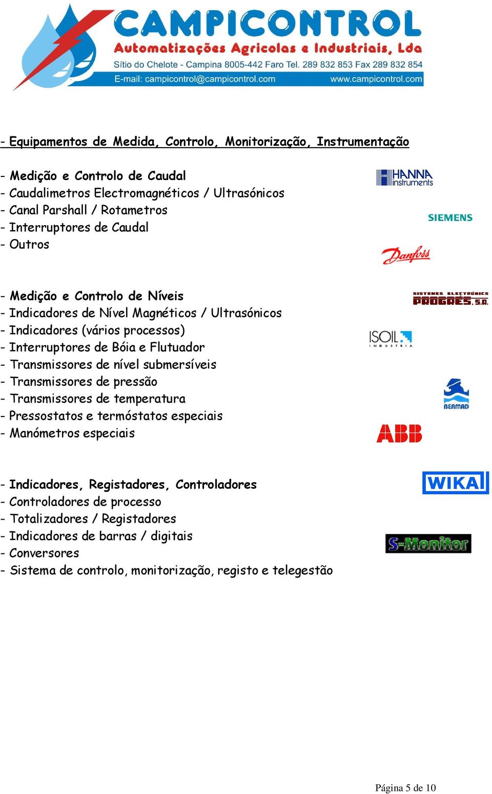 Transmissores de nível submersíveis - Transmissores de pressão - Transmissores de temperatura - Pressostatos e termóstatos especiais - Manómetros especiais - Indicadores, Registadores,