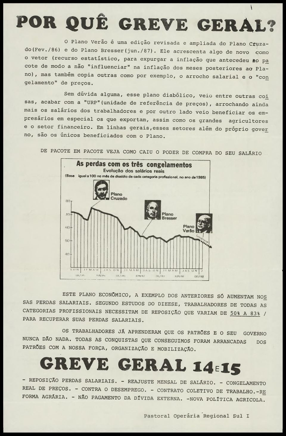 copia outras como por exemplo, o arrocho salarial e o "con gelamento" de preços.