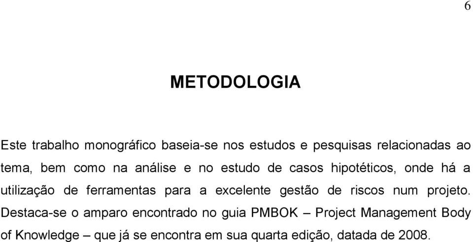 ferramentas para a excelente gestão de riscos num projeto.