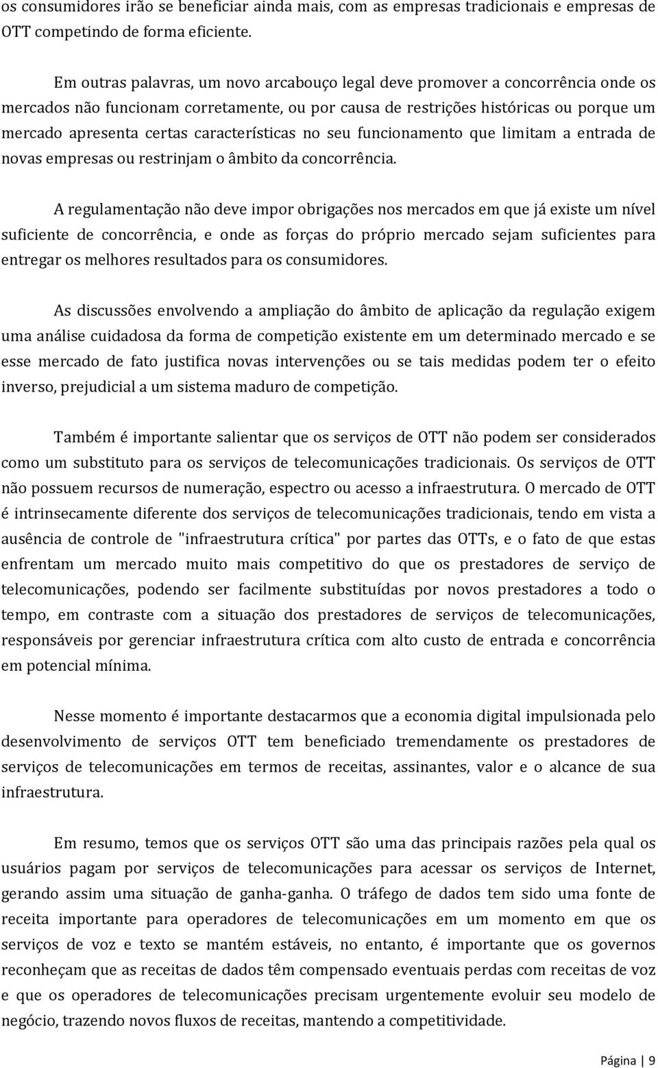 características no seu funcionamento que limitam a entrada de novas empresas ou restrinjam o âmbito da concorrência.