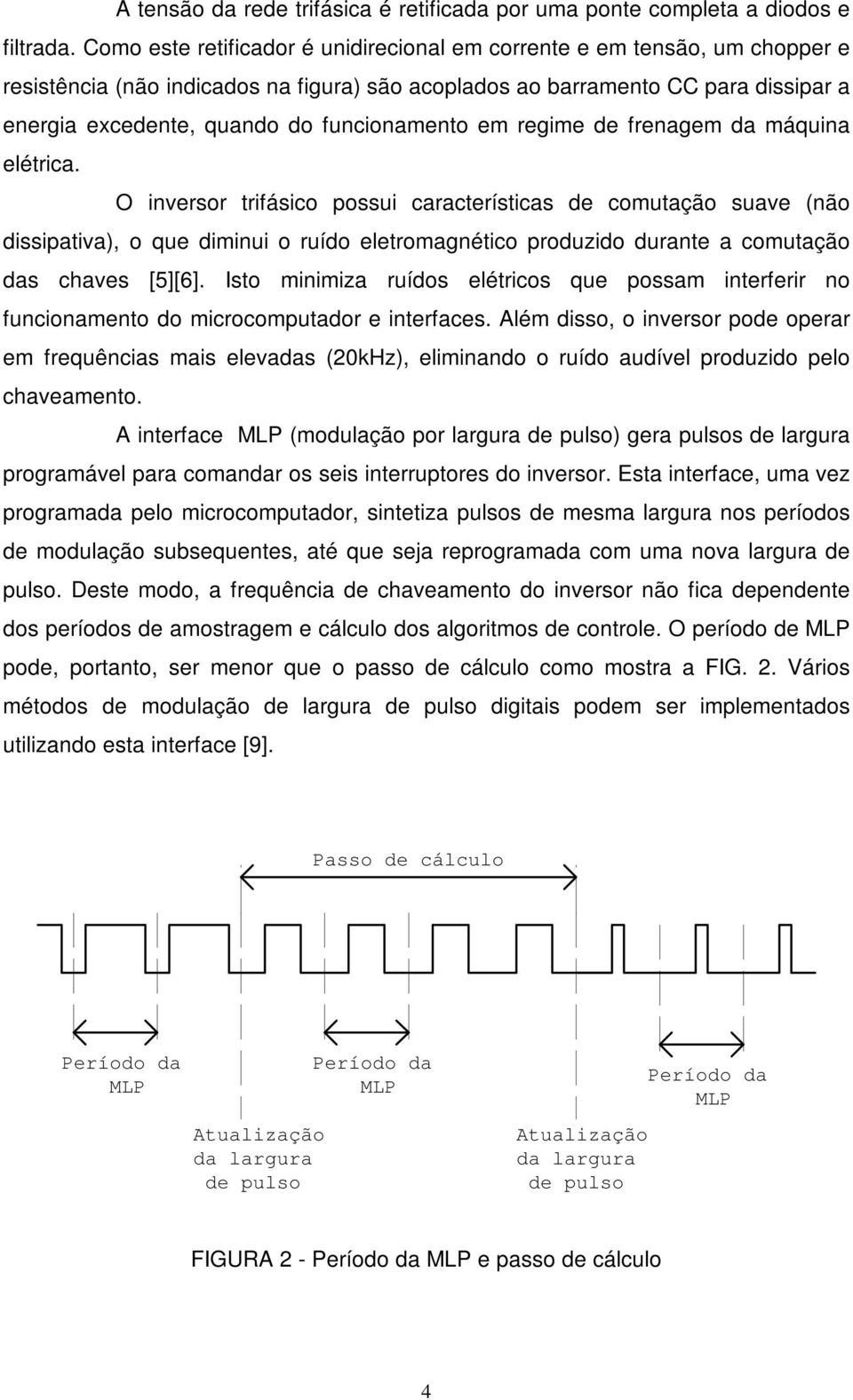 funcionamento em regime de frenagem da máquina elétrica.