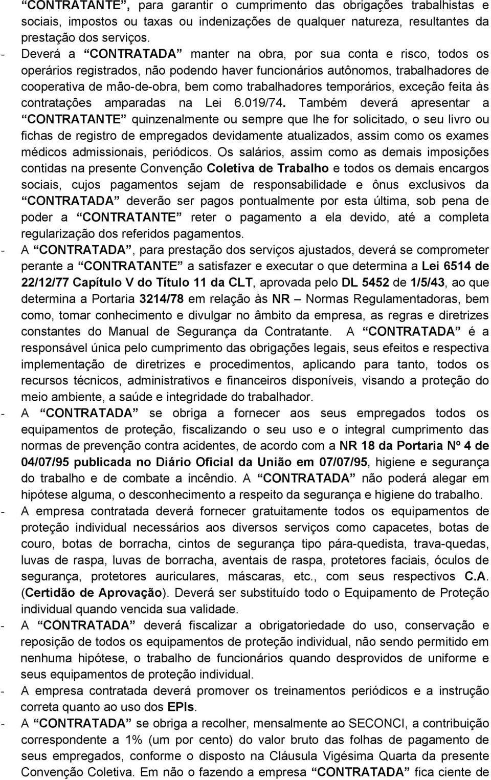 trabalhadores temporários, exceção feita às contratações amparadas na Lei 6.019/74.