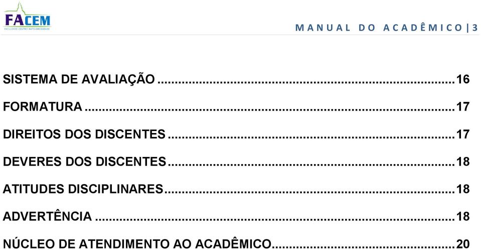 .. 17 DEVERES DOS DISCENTES... 18 ATITUDES DISCIPLINARES.