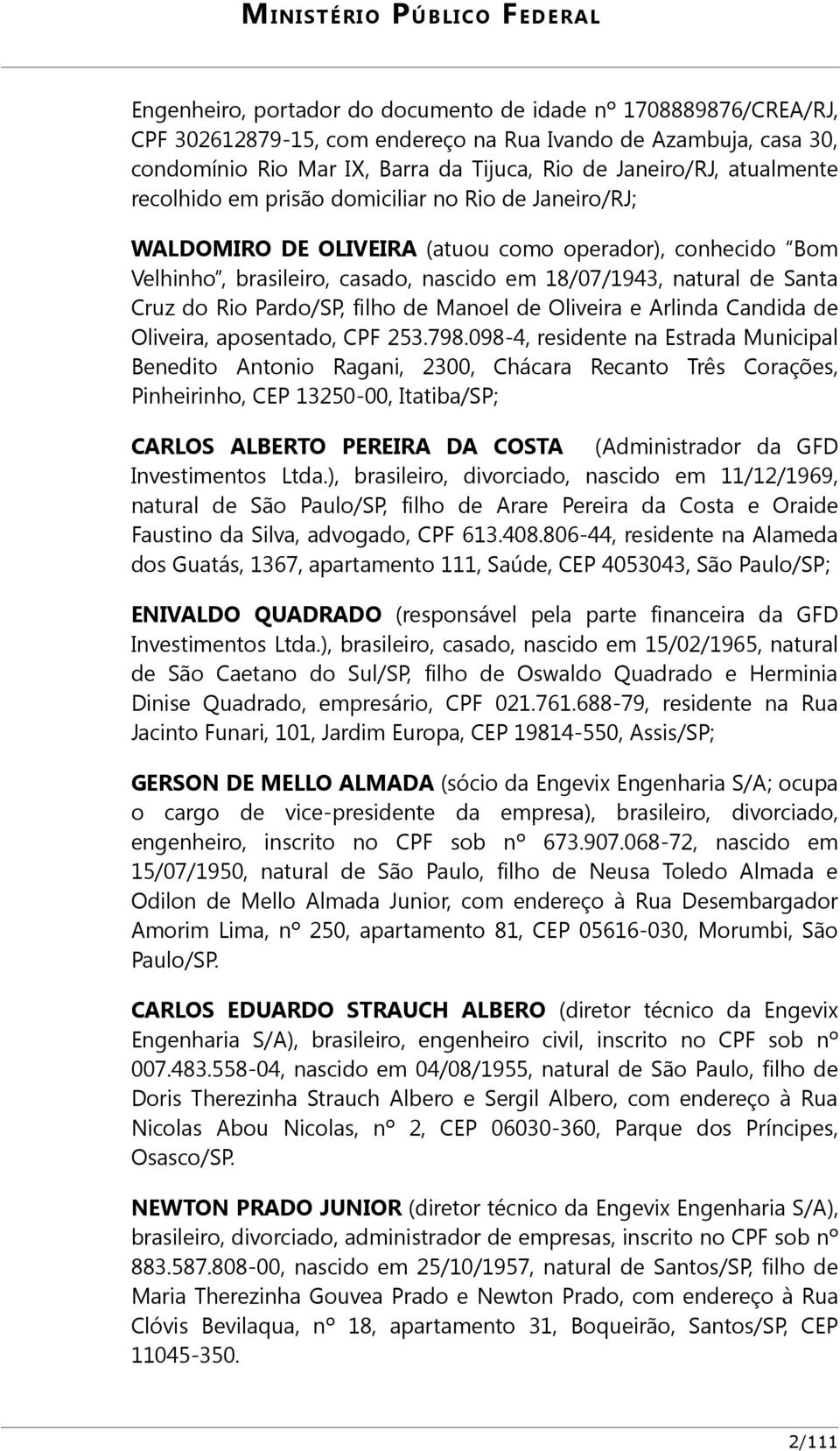 do Rio Pardo/SP, filho de Manoel de Oliveira e Arlinda Candida de Oliveira, aposentado, CPF 253.798.