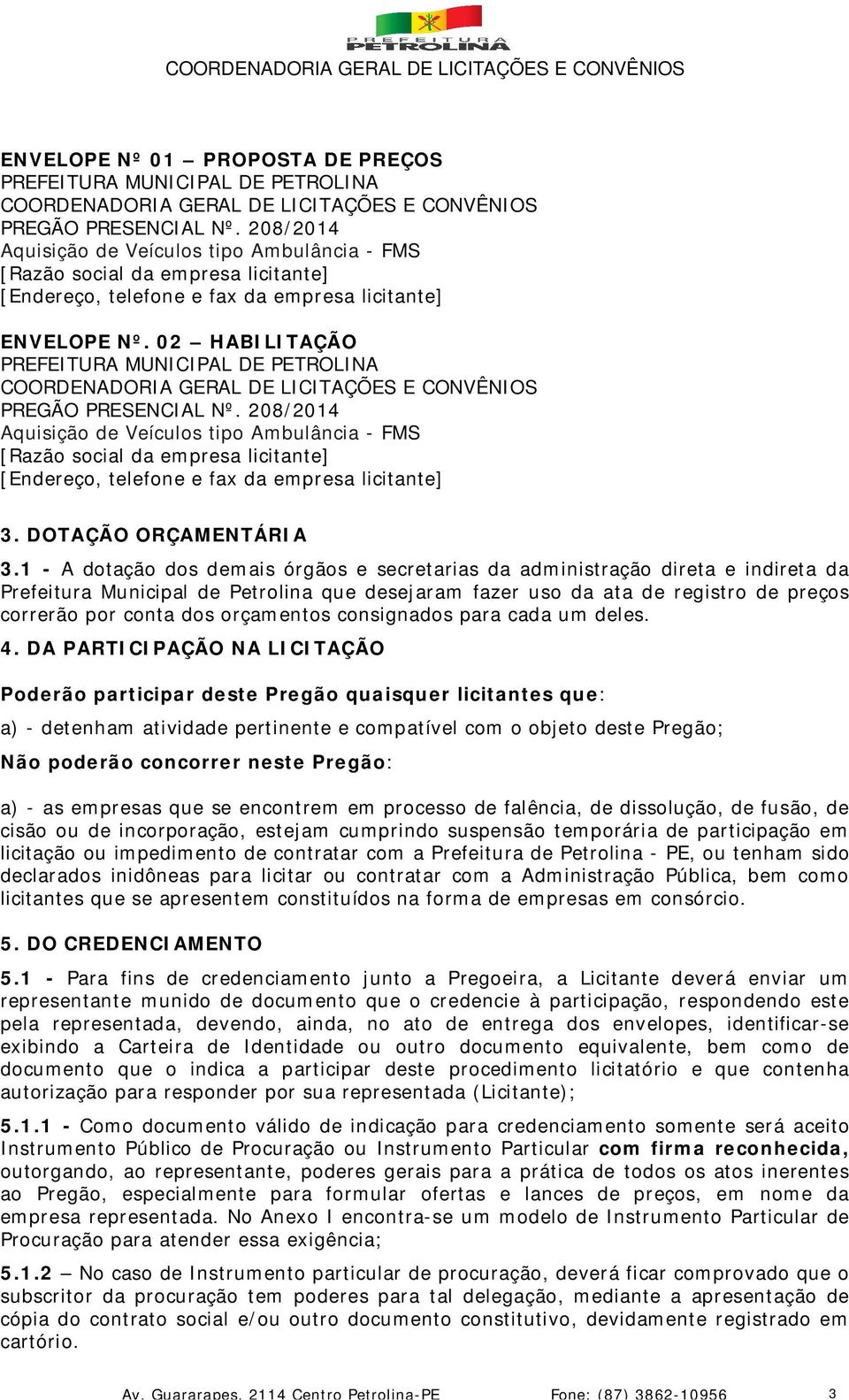 02 HABILITAÇÃO PREFEITURA MUNICIPAL DE PETROLINA COORDENADORIA GERAL DE LICITAÇÕES E CONVÊNIOS PREGÃO PRESENCIAL Nº.