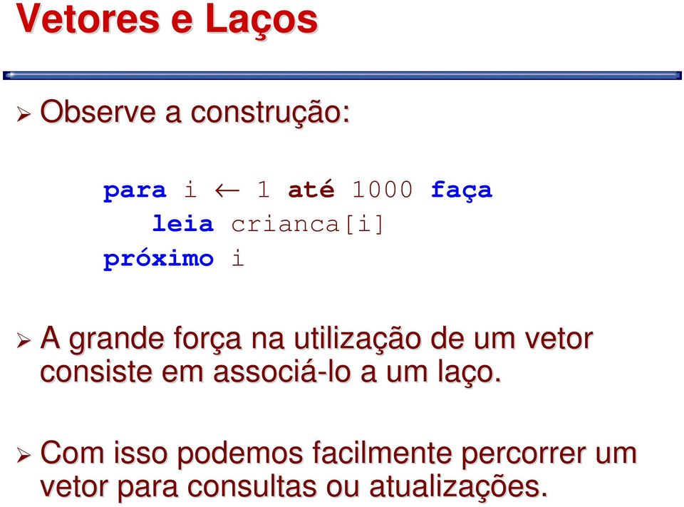 vetor consiste em associá-lo a um laço.