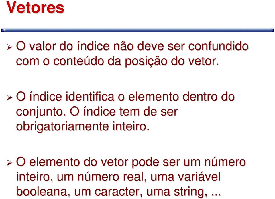 O índice tem de ser obrigatoriamente inteiro.