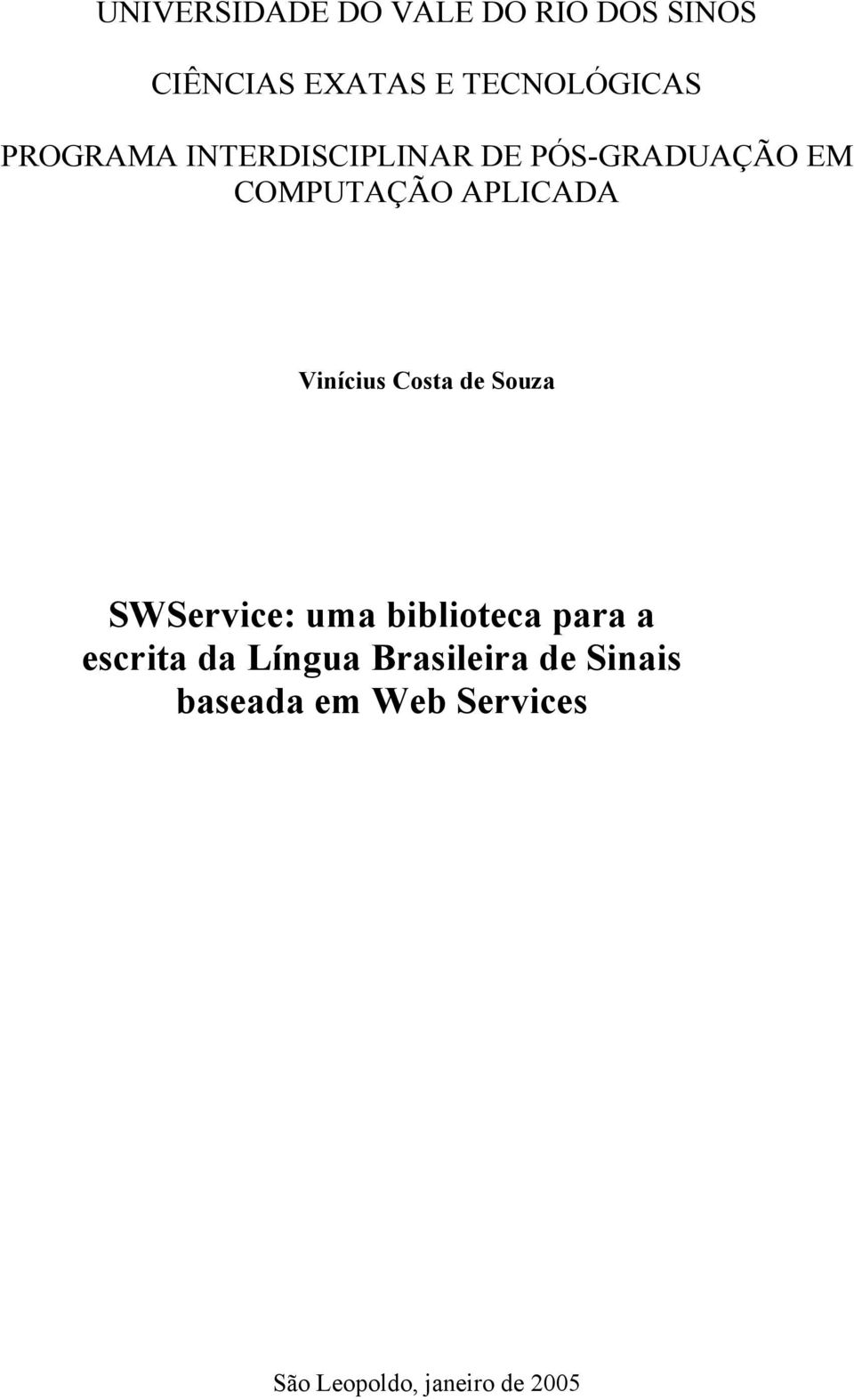Vinícius Costa de Souza SWService: uma biblioteca para a escrita da