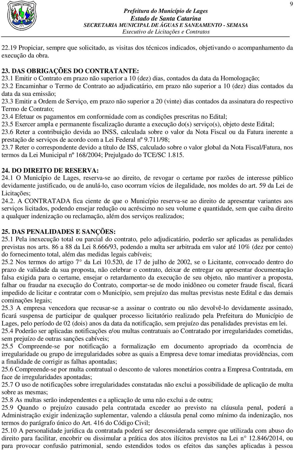 2 Encaminhar o Termo de Contrato ao adjudicatário, em prazo não superior a 10 (dez) dias contados da data da sua emissão; 23.