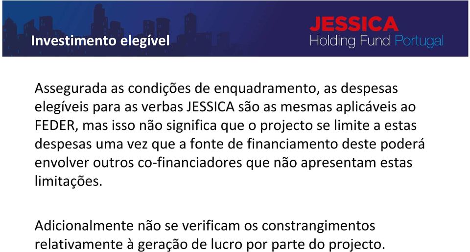 fonte de financiamento deste poderá envolver outros co-financiadores que não apresentam estas limitações.