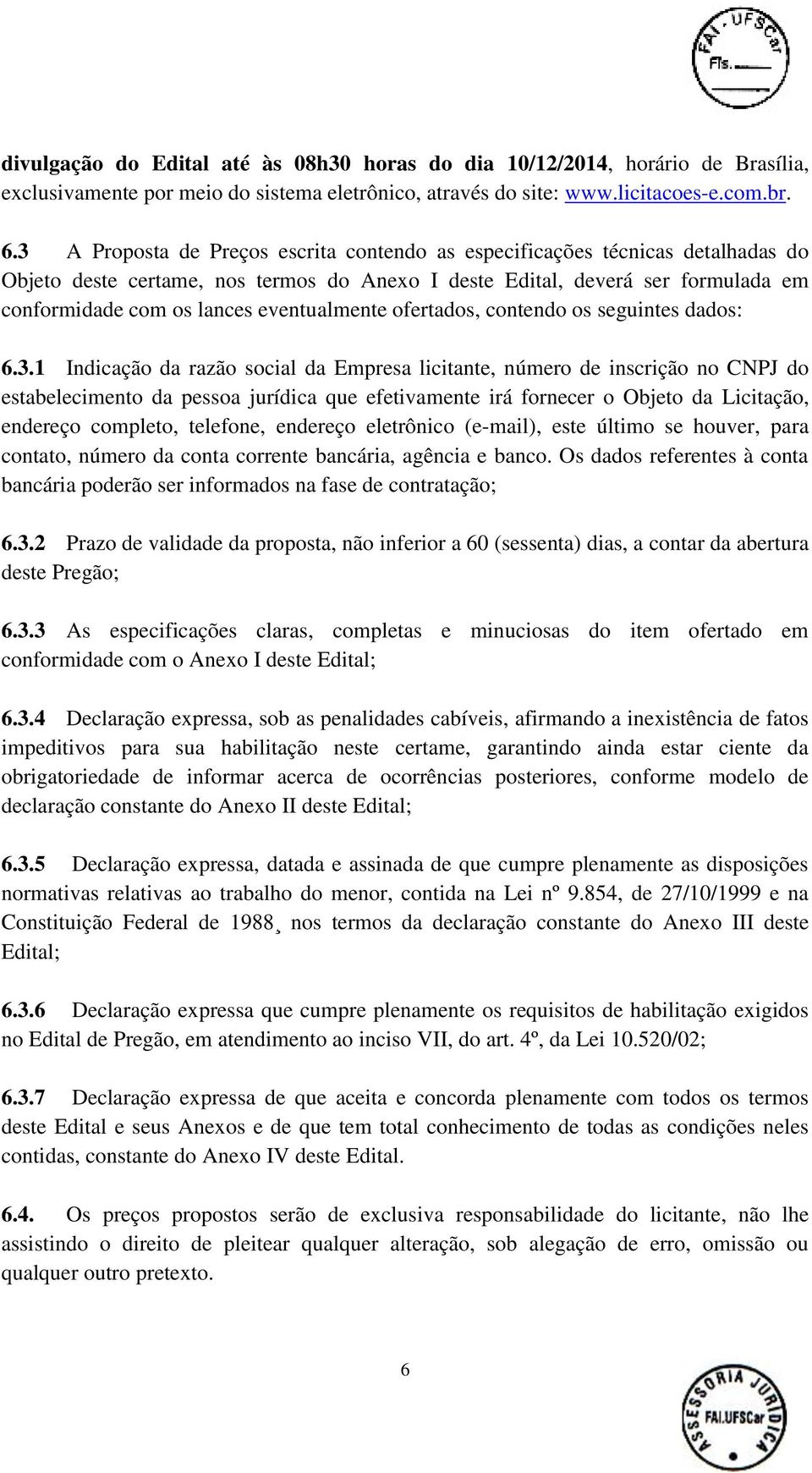 eventualmente ofertados, contendo os seguintes dados: 6.3.