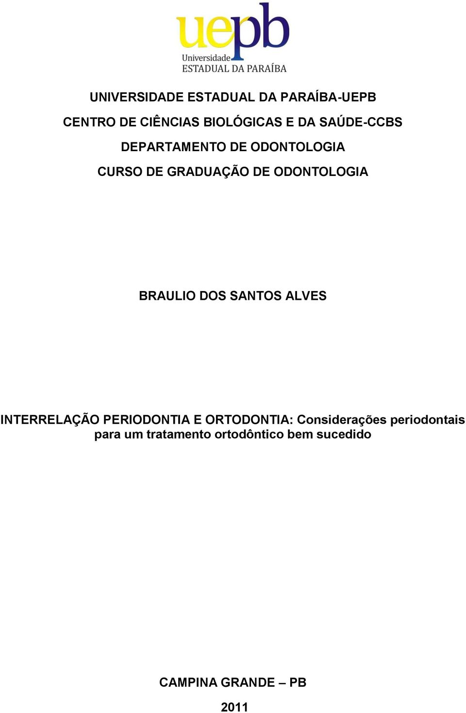 BRAULIO DOS SANTOS ALVES INTERRELAÇÃO PERIODONTIA E ORTODONTIA: