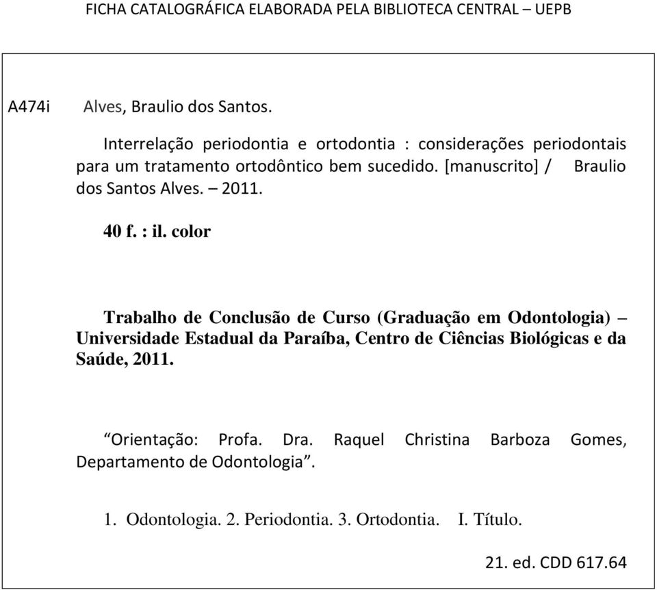[manuscrito] / Braulio dos Santos Alves. 2011. 40 f. : il.