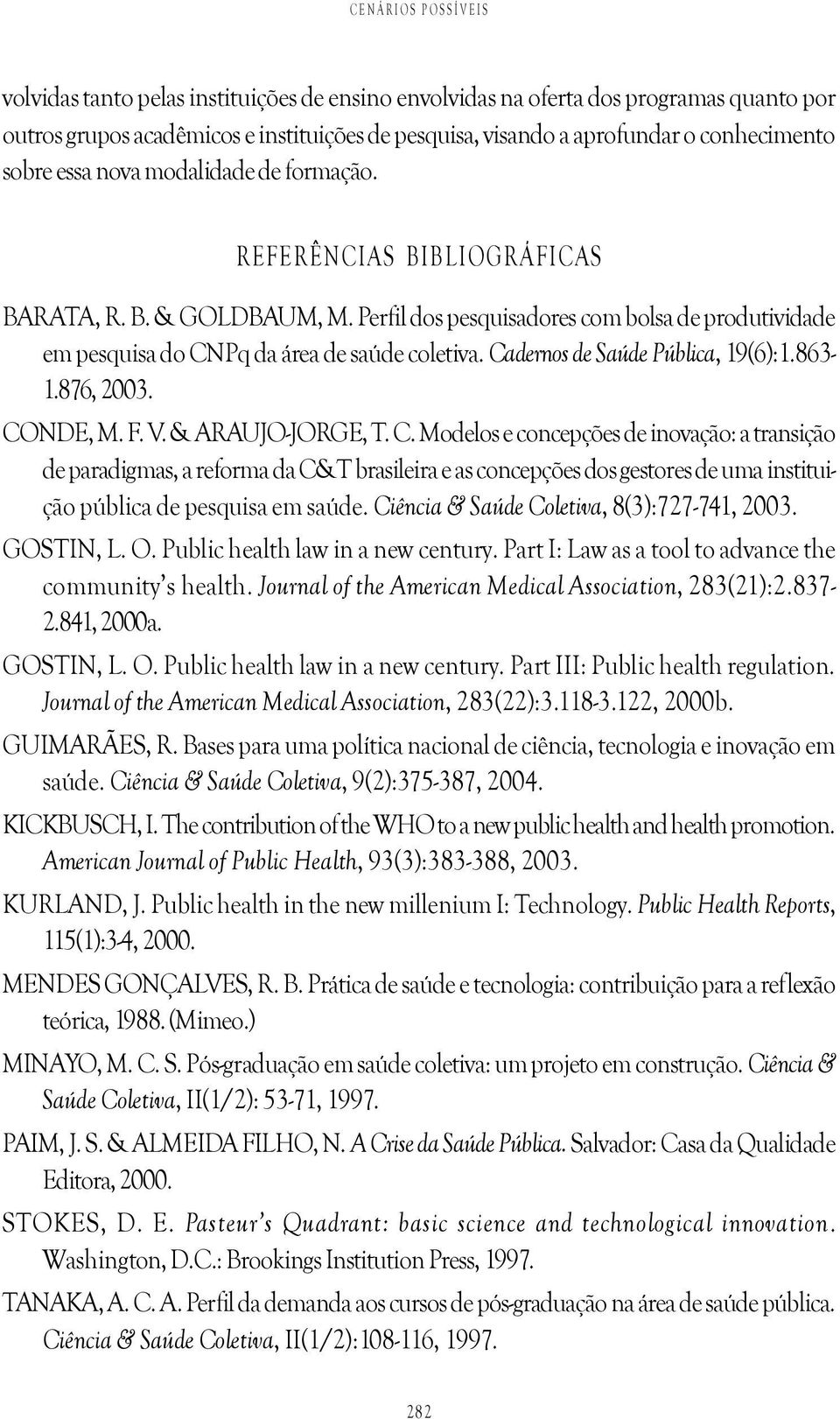 Cadernos de Saúde Pública, 19(6):1.863-1.876, 2003. CO