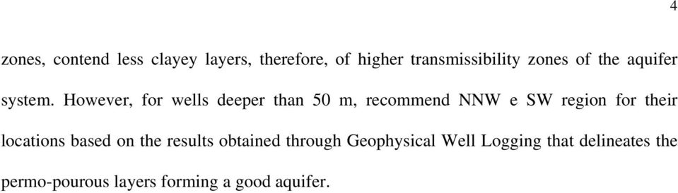However, for wells deeper than 50 m, recommend NNW e SW region for their