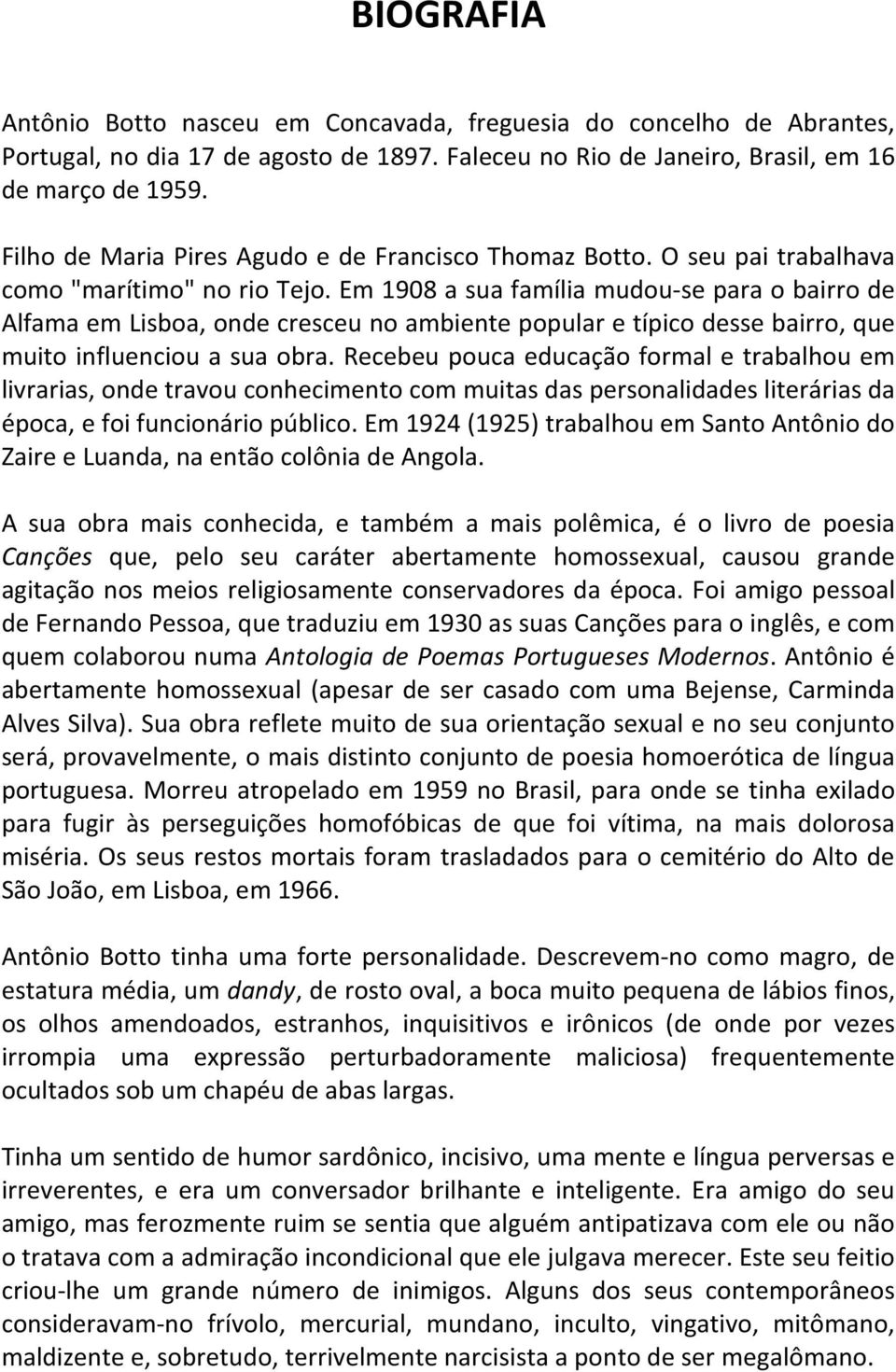 Em 1908 a sua família mudou-se para o bairro de Alfama em Lisboa, onde cresceu no ambiente popular e típico desse bairro, que muito influenciou a sua obra.