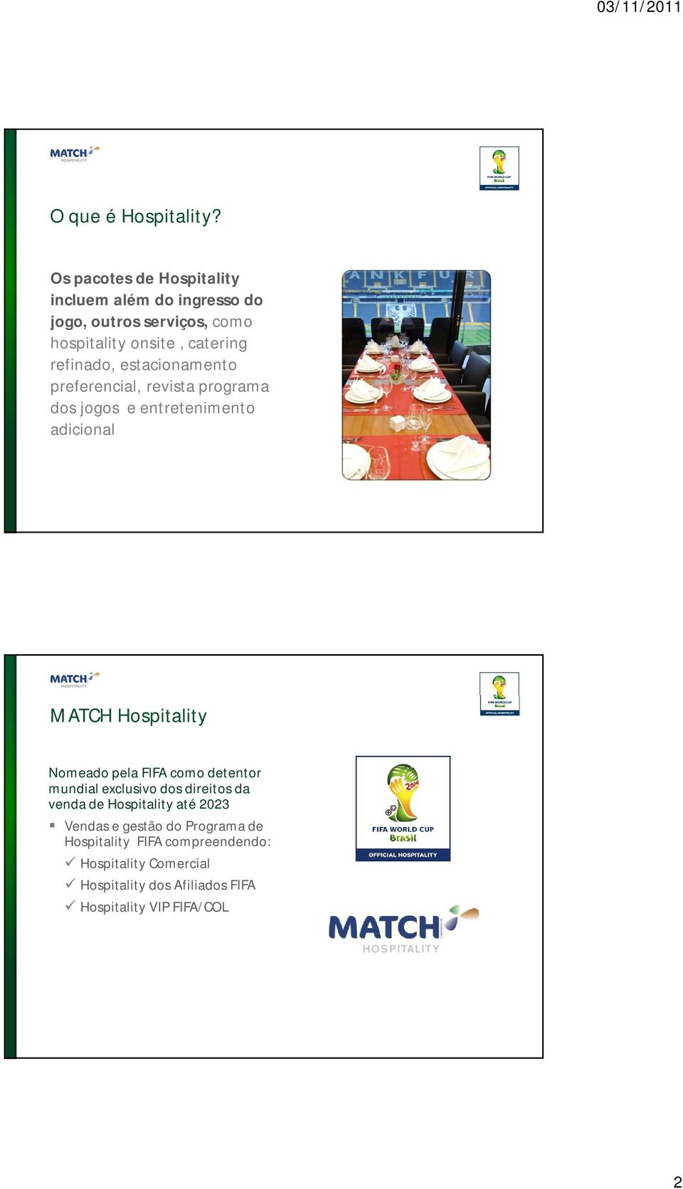 estacionamento preferencial, revista programa dos jogos e entretenimento adicional MATCH Hospitality Nomeado pela FIFA