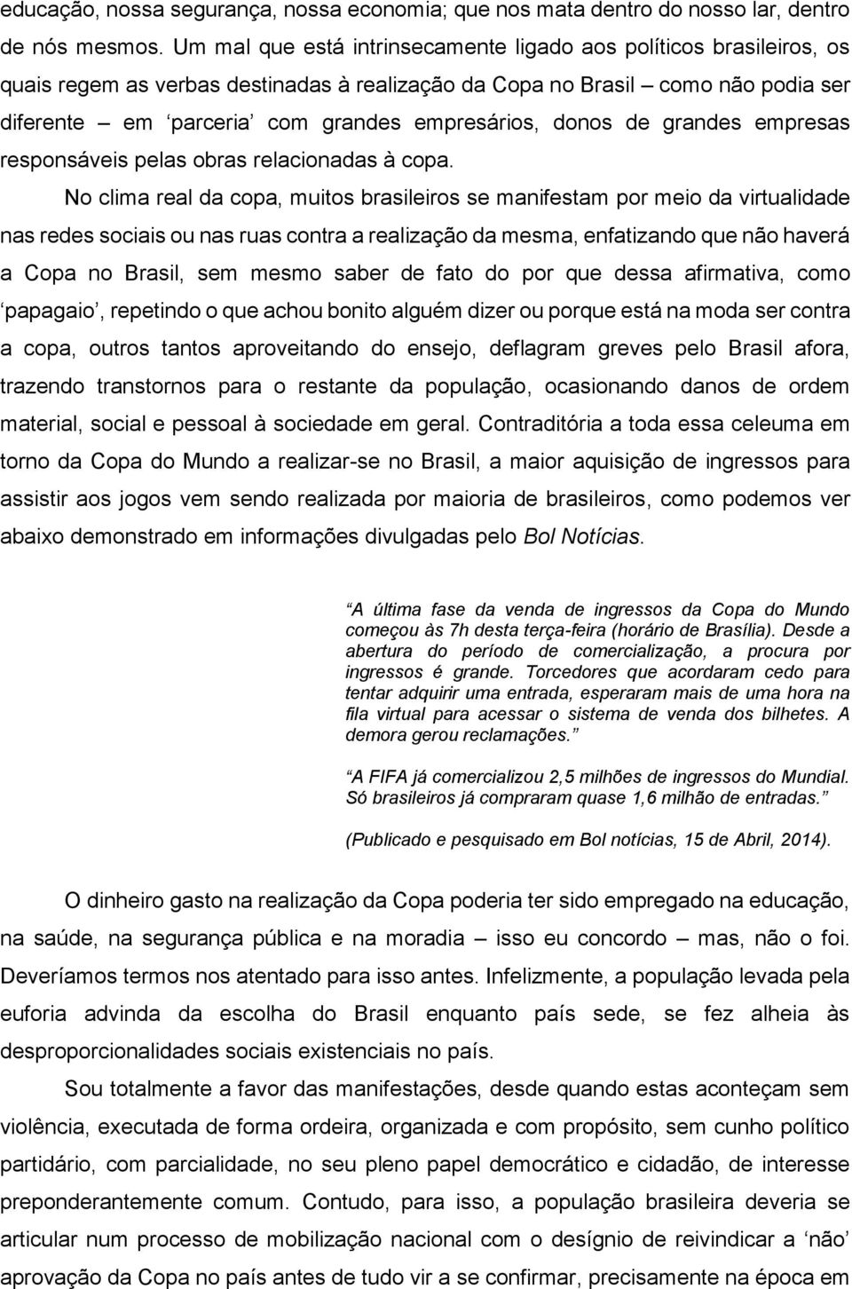 donos de grandes empresas responsáveis pelas obras relacionadas à copa.