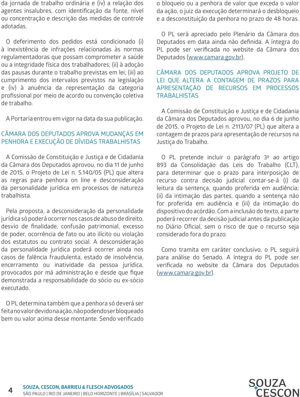 adoção das pausas durante o trabalho previstas em lei; (iii) ao cumprimento dos intervalos previstos na legislação e (iv) à anuência da representação da categoria profissional por meio de acordo ou